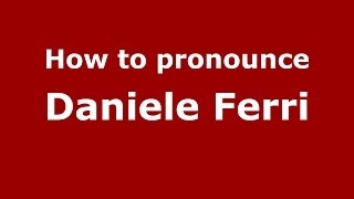 How to pronounce Daniele Ferri