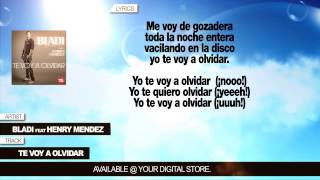 Bladi 'El Melódico' feat. Henry Mendez "Te Voy A Olvidar" (Con Letra)