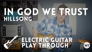 In God We Trust - Hillsong - Electric guitar play through