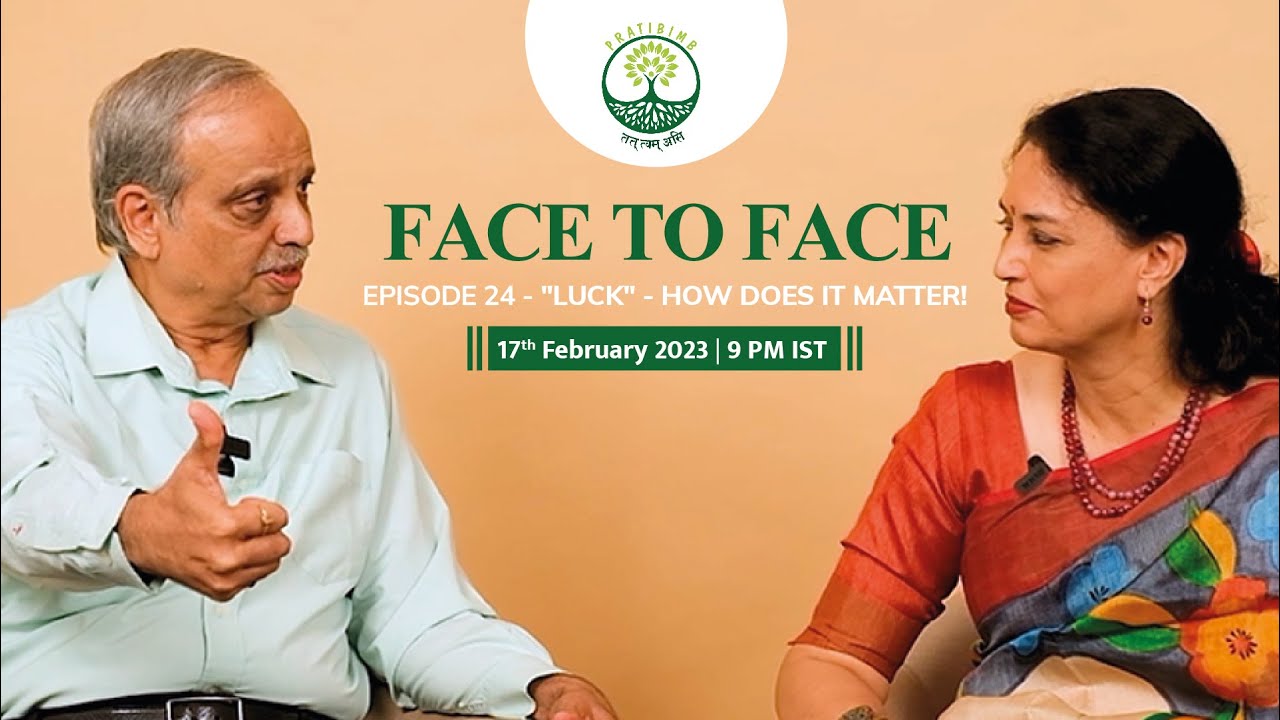 Episode 24 - Luck - How does it matter! - Face to Face (New Series) by Pratibimb Charitable Trust