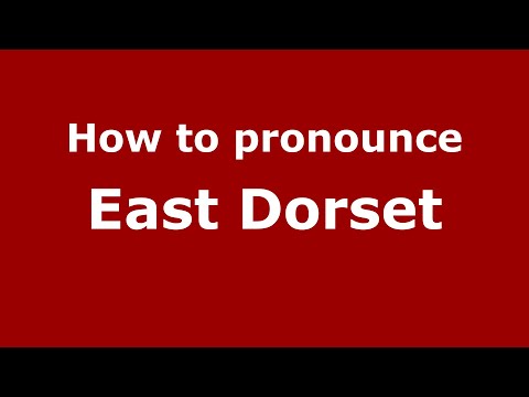How to pronounce East Dorset (English/UK) - PronounceNames.com