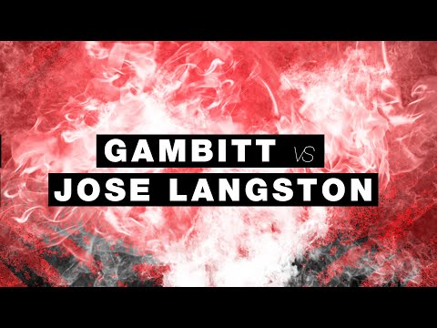 Gambitt vs Jose Langston