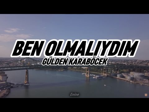 Gülden Karaböcek  - Ben Olmalıydım (Lyrics-Sözleri)