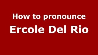 How to pronounce Ercole Del Rio