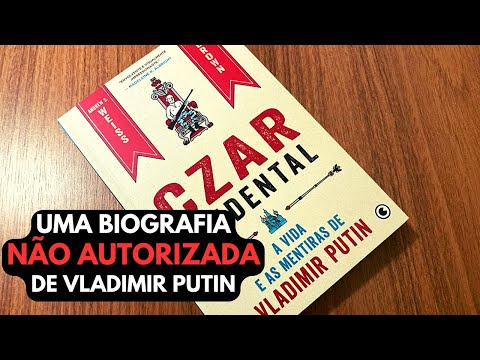 CZAR ACIDENTAL  - UMA BIOGRAFIA NÃO AUTORIZADA DE VLADIMIR PUTIN