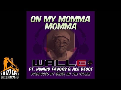Walle ft. Ace Deuce, Hunnid Favors - On My Momma Momma [Prod. Branonthetrack] [Thizzler.com]