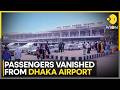 Dhaka Airport Mystery Hundreds Of Passengers Suddenly Missing WION