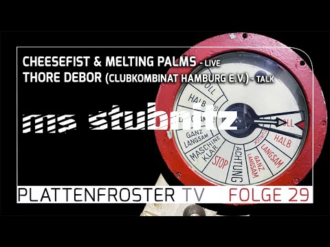 Plattenfroster TV 29 - Cheesefist, Melting Palms (live), Thore Debor / Clubkombinat Hamburg (talk)