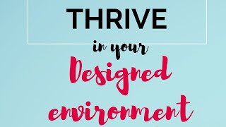 Thrive Your Designed Environment