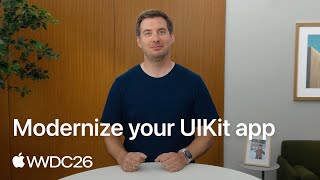 WWDC26: Modernize your UIKit app | Apple