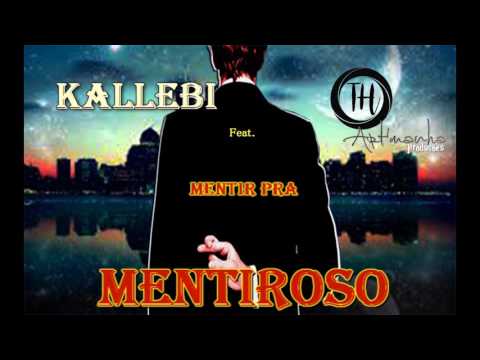 Kallebi Feat. TH - Mentir Pra Mentiroso