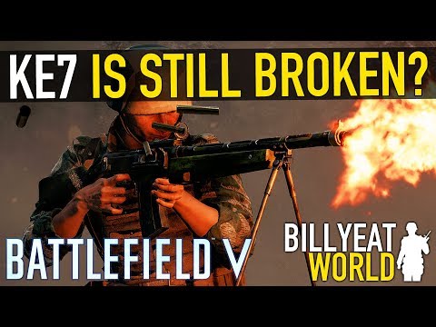 KE7 Still Broken After NERF? Still The Best Gun? | BATTLEFIELD V
