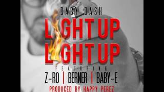 Baby Bash - Light Up Light Up (ft. Z-Ro, Berner &amp; Baby E) [2014]