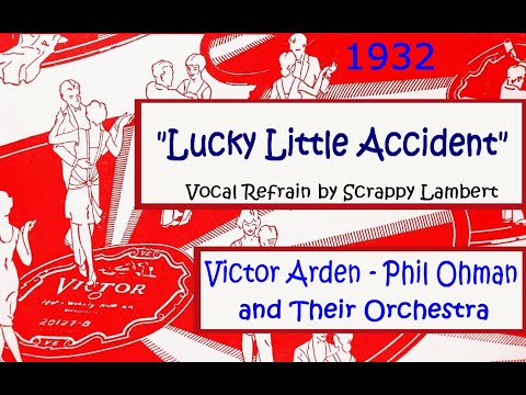 "Lucky Little Accident"  Victor Arden - Phil Ohman and Their Orchestra 1932