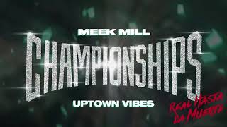 Meek Mill - Uptown Vibes ft Anuel AA (Solo Ver)