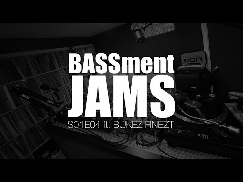 BASSment JAMS S01E04 ft.  BUKEZ FINEZT