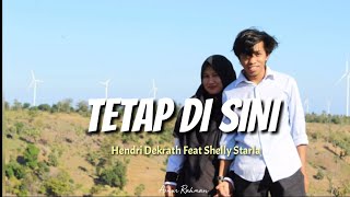 Download lagu TETAP DI SINI - Hendri Dekrath Feat Shelly Starla - Lyric mp3