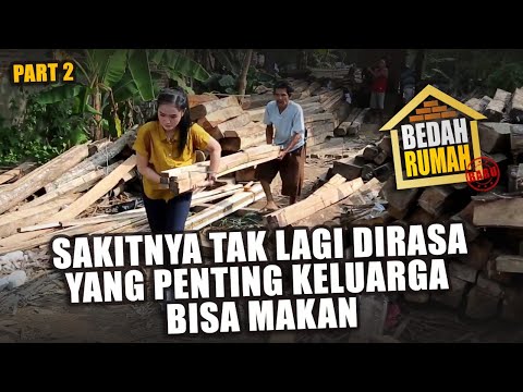 BEDAH RUMAH EPISODE 537 - Sakitnya Tak Lagi dirasa yang Penting Keluarga Bisa Makan (PART 2)