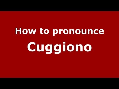 How to pronounce Cuggiono (Italian/Italy) - PronounceNames.com