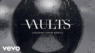 Vaults - Lifespan (Spor Remix)