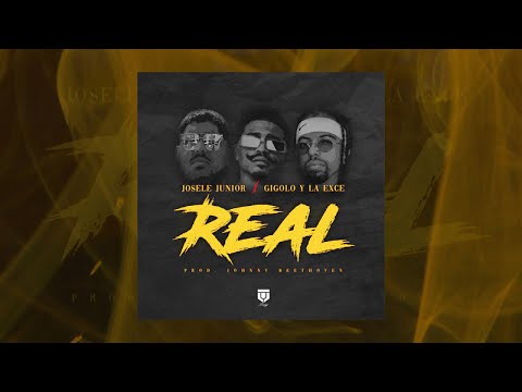 Josele Junior Ft. Gigolo Y La Exce - Real