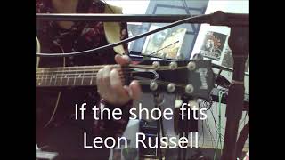 If the shoe fits - Leon Russell