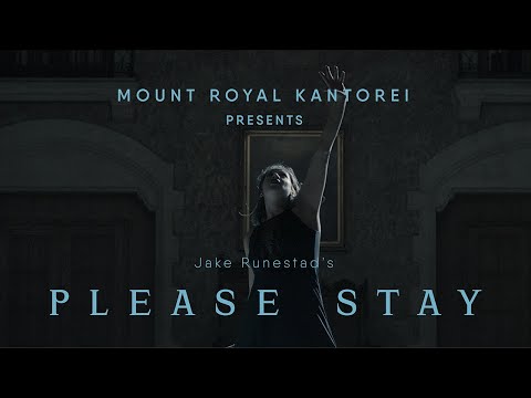 Please Stay  by Jake Runestad - Mount Royal Kantorei