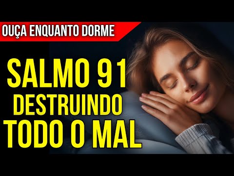 É TÃO PODEROSO QUE ASSUSTA: SALMO 91 COM ORAÇÃO DE BATALHA ESPIRITUAL | Ouça Dormindo
