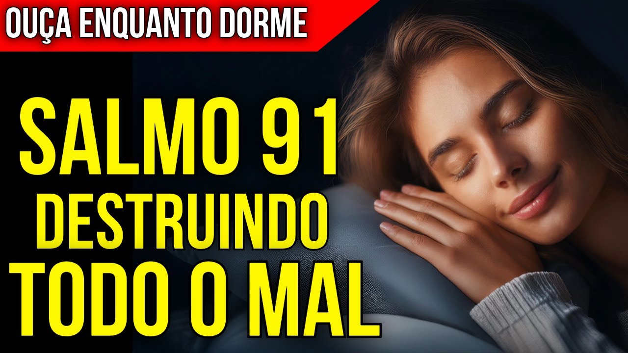 É TÃO PODEROSO QUE ASSUSTA: SALMO 91 COM ORAÇÃO DE BATALHA ESPIRITUAL | Ouça Dormindo