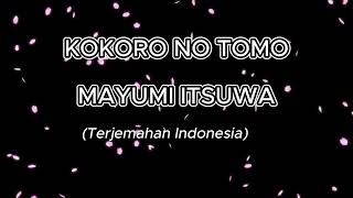 Download lagu KOKORO NO TOMO - Mayumi Itsuwa [ lirik dan terjemahan Indonesia ] mp3