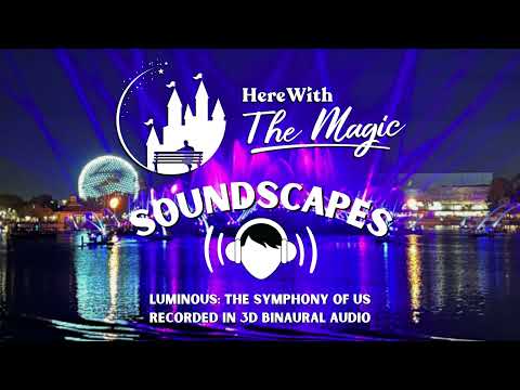Luminous: The Symphony of Us l Epcot l Walt Disney World l Soundscapes