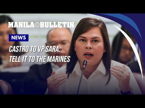 Castro to VP Sara: Tell it to the marines
