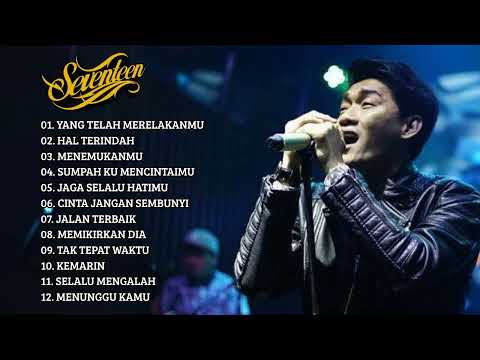 SEVENTEEN YANG TELAH MERELAKANMU - KUMPULAN LAGU SEVENTEN