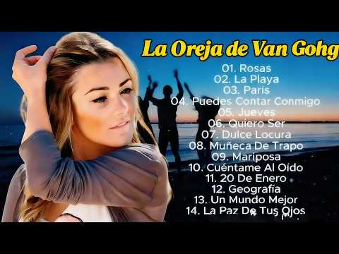 La Oreja de Van Gogh MIX Grandes Exitos 2026 - Rosas, La Playa, Jueves, Puedes Contar Conmigo