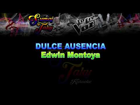 EDWIN MONTOYA DULCE AUSENCIA KARAOKE