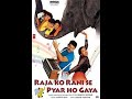 Raja Ko Rani Se Pyar Ho Gaya ️ A Timeless Love Story