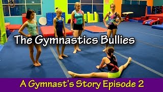 The Gymnastics Bullies | A Gymnast's Story - Episode 2 | Bethany G