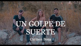 Carmen Boza | Un Golpe De Suerte 👊 - Cover  Jota &amp; Coversdeirporcasa  &amp;  J.Viso .