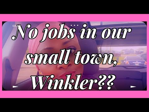 Are there JOBS in Winkler, Manitoba?? Small Town, No Careers Opportunities???