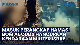 Terjerat Jebatan Maut Hamas! Bom Pasukan Al Quds Turut  Hancurkan Kendaraan Militer Milik Israel