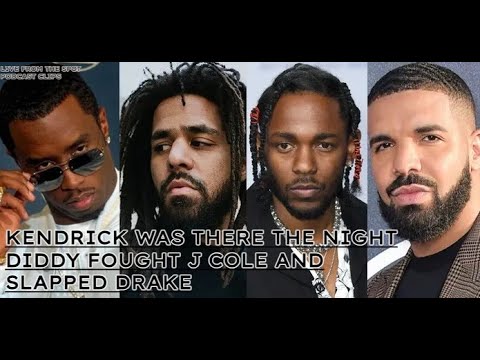 KENDRICK WAS THERE THE NIGHT DIDDY FOUGHT J COLE AND SLAPPED DRAKE