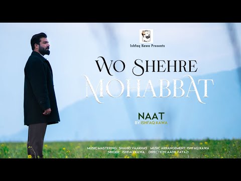 WO SHEHRE МОНАВВАТ | Ishfaq Kawa | New Urdu Naat | aadil Fayaz | shahid vaakhas |2024