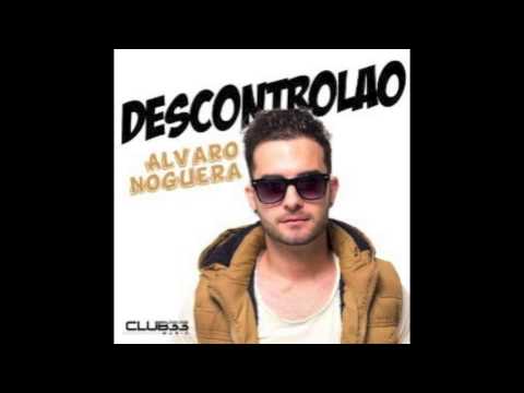 Alvaro Noguera - Descontrolao (Extended)