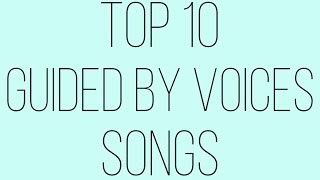Top 10 Guided By Voices Songs