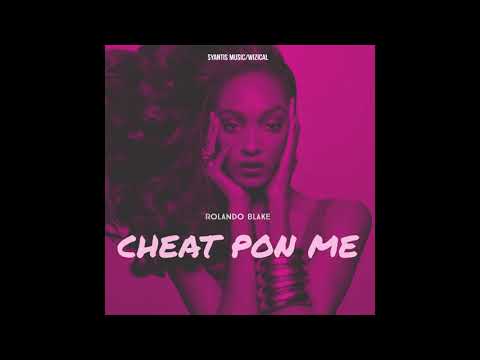 Rolando Blake - Cheat Pon Me (Official Audio)