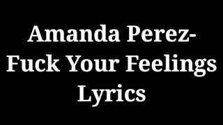Download lagu Amanda Perez Fuck Your Feelings Lyrics... mp3