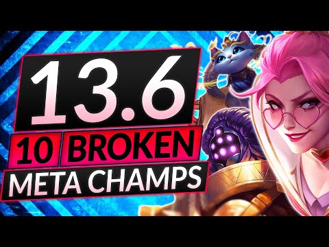 10 NEW BROKEN Champions for Patch 13.6 - BEST Champs to MAIN - LoL Guide