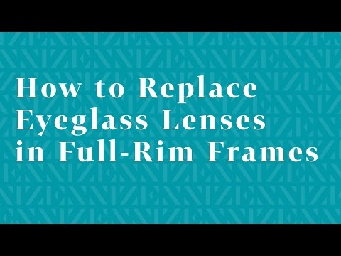 How to Replace Eyeglass Lenses in Full-Rim Frames