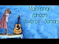 Main Jahaan Rahoon Namastey London Rahat Fateh Ali Khan By Singing Alone For U