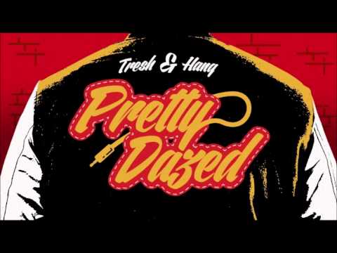 Tresh ft. Hang - Pretty Dazed